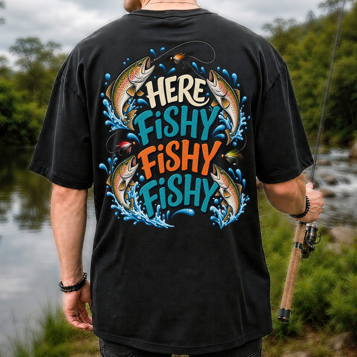 Here Fishy Fishy Fishy Rainbow Trout Funny Fly Fishing T-Shirt | Back Print