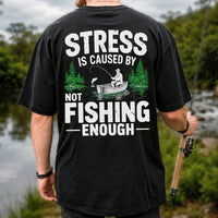 Stress Is Caused by Not Fishing Enough Graphic T-Shirt | Back Print