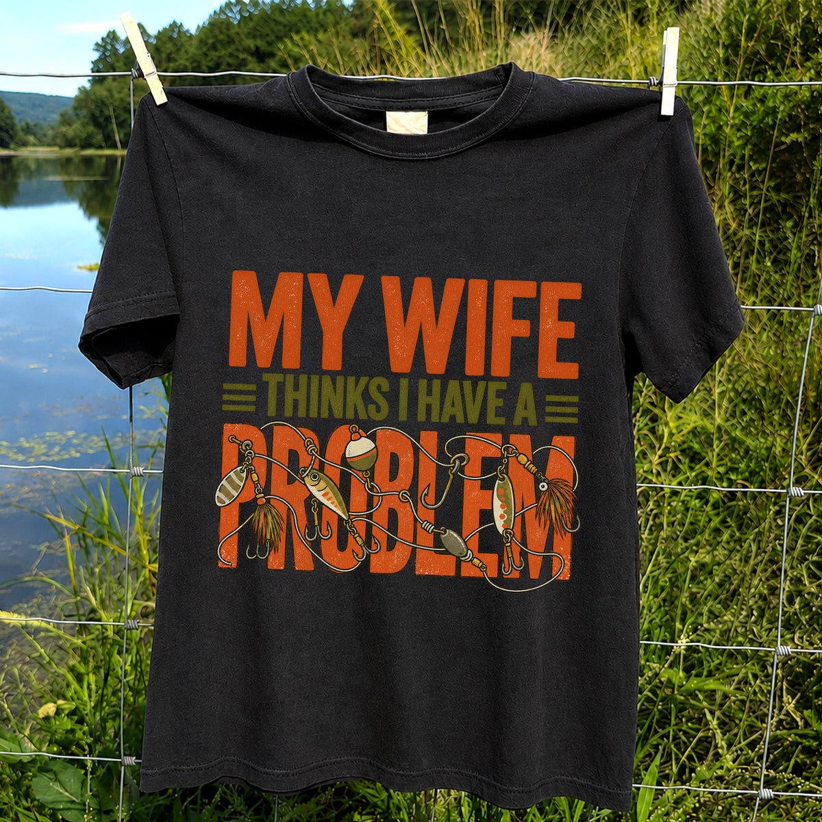 My Wife Thinks I Have a Fishing Problem T-Shirt