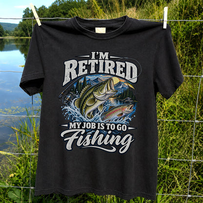 I'm Retired My Job Is to Go Fishing Bass and Trout T-Shirt
