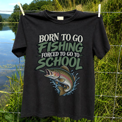 Born to Go Fishing Forced to Go to School Funny Trout T-Shirt