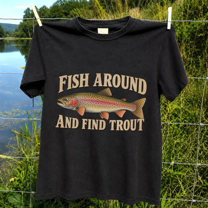 Fish Around and Find Trout Vintage Fishing T-Shirt