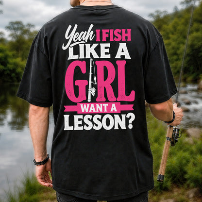 Yeah I Fish Like a Girl Want a Lesson Funny Fishing T-Shirt | Back Print