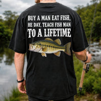 Buy a Man Eat Fish He Day Teach Fish Man to a Lifetime Bass T-Shirt | Back Print