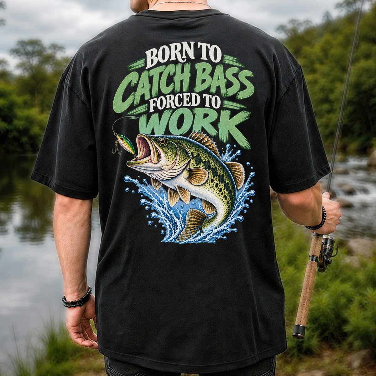 Born to Catch Bass Forced to Work Fishing T-Shirt | Back Print