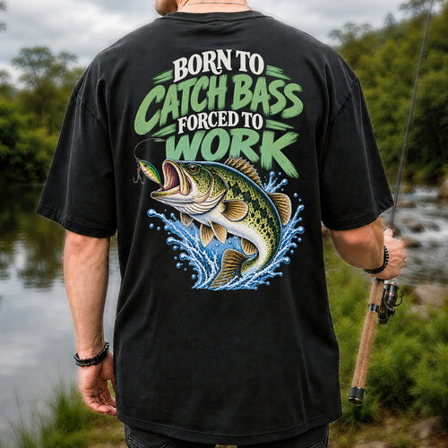 Born to Catch Bass Forced to Work Fishing T-Shirt | Back Print