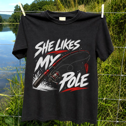 She Likes My Pole Funny Fishing Rod Pun Graphic T-Shirt
