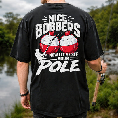 Nice Bobbers Funny Fishing Pole Graphic T-Shirt | Back Print