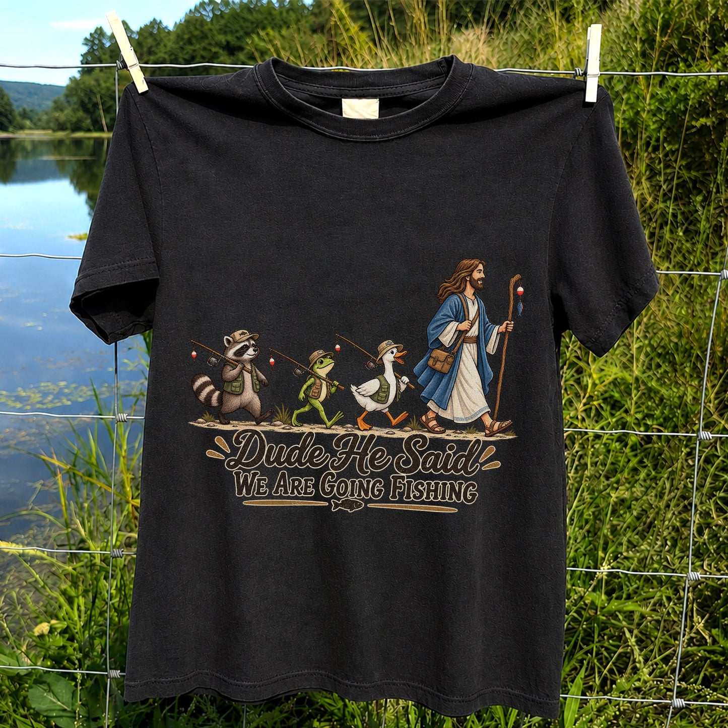 Dude He Said We Are Going Fishing Jesus and Woodland Animals T-Shirt