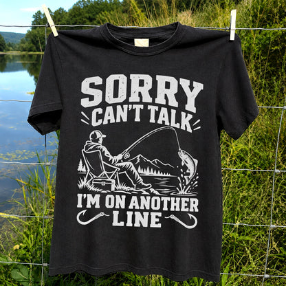 Sorry Can't Talk I'm on Another Line Funny Lakeside Fishing T-Shirt