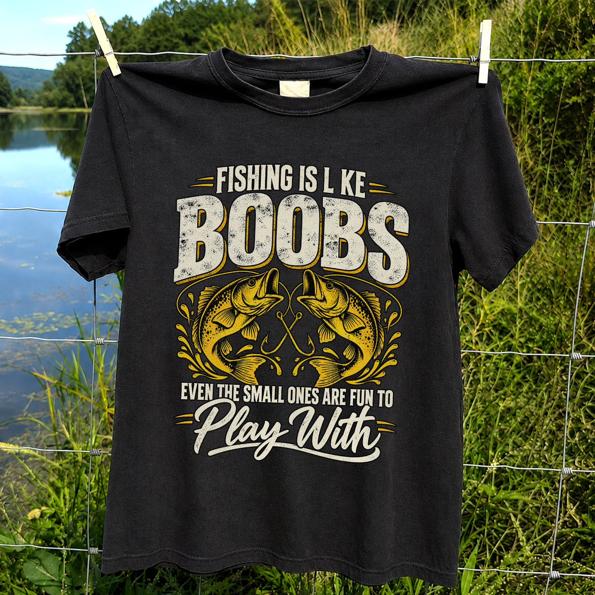 Fishing Is Like Boobs Even the Small Ones Are Fun to Play With Bass T-Shirt