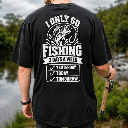I Only Go Fishing 3 Days a Week Yesterday Today Tomorrow Bass T-Shirt | Back Print