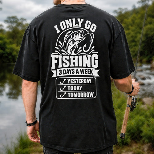 I Only Go Fishing 3 Days a Week Yesterday Today Tomorrow Bass T-Shirt | Back Print