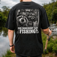 Did Somebody Say Fishing Raccoon Crew Funny Fishing T-Shirt | Back Print