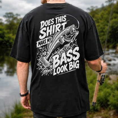 Does This Shirt Make My Bass Look Big Funny T-Shirt | Back Print