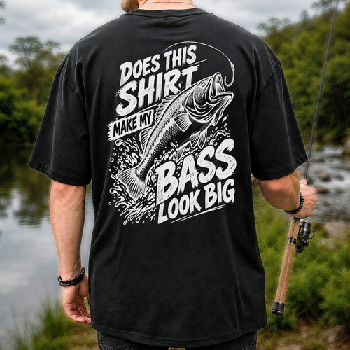 Does This Shirt Make My Bass Look Big Funny T-Shirt | Back Print