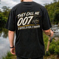 They Call Me 007 - 0 Bites, 0 Fish, 7 Hours Funny Fishing Rod and Reel T-Shirt | Back Print