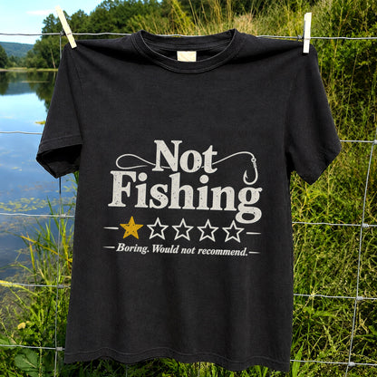 Not Fishing Boring Would Not Recommend Funny Fishing T-Shirt