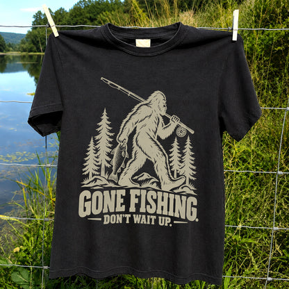 Gone Fishing Don't Wait Up Bigfoot Fishing T-Shirt