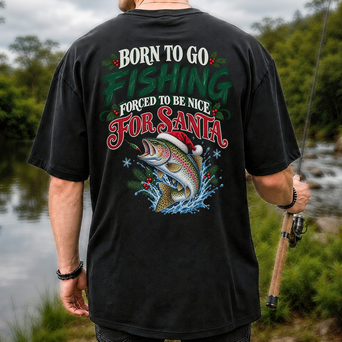 Born to Go Fishing Forced to Be Nice Christmas Trout T-Shirt | Back Print