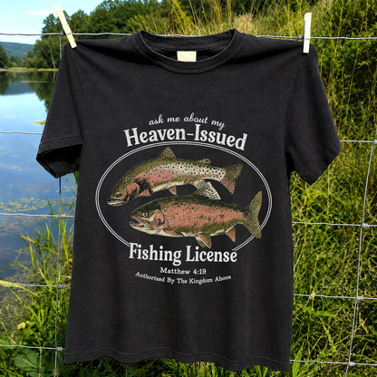 Ask Me About My Heaven-Issued Fishing License Christian Trout T-Shirt