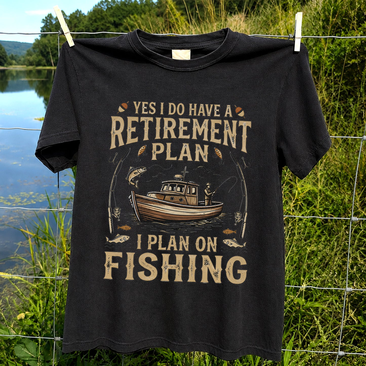 Yes I Do Have a Retirement Plan I Plan on Fishing Funny T-Shirt