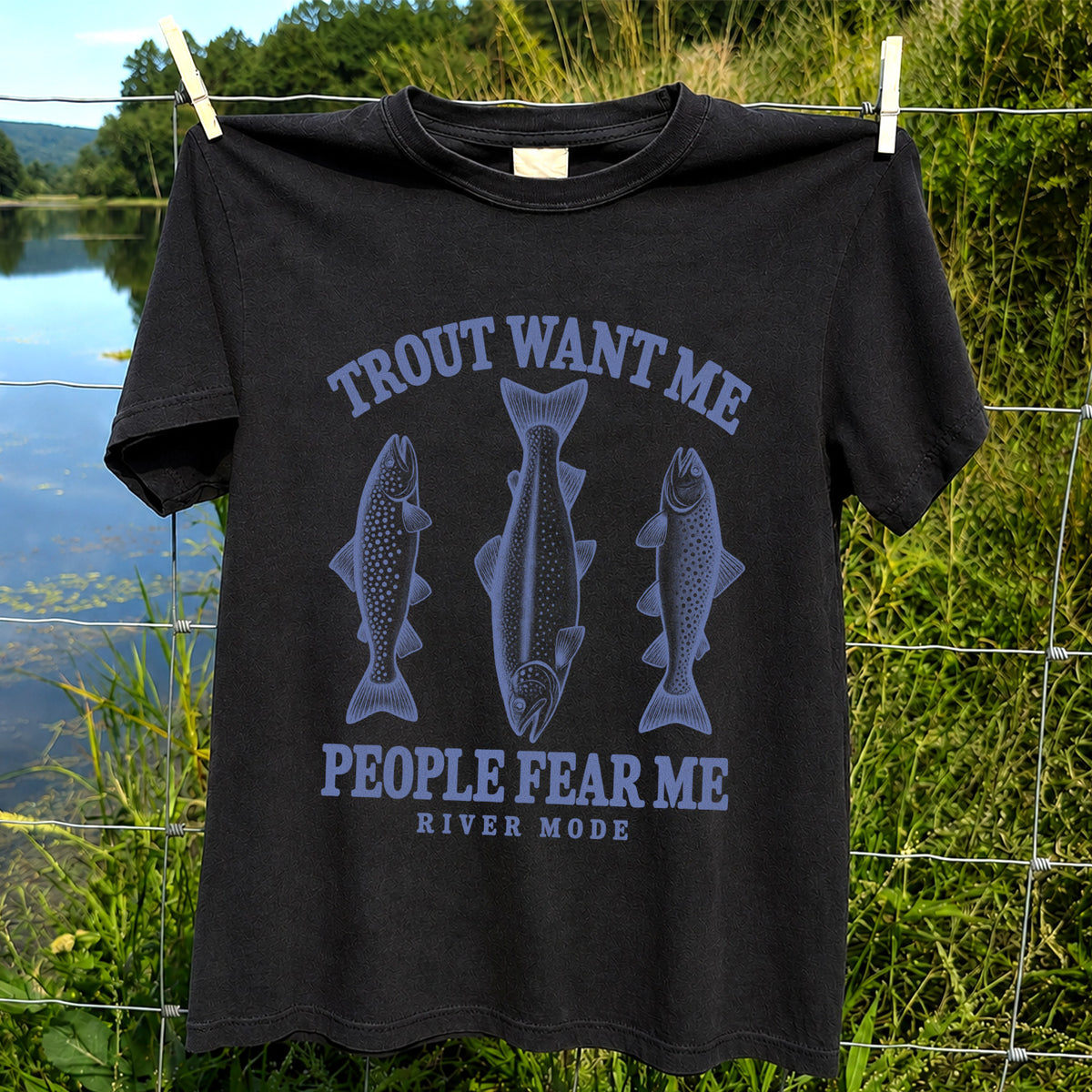 Trout Want Me People Fear Me River Mode Funny Fishing T-Shirt