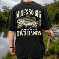 Mine's So Big I Have to Use Two Hands Funny Bass Fishing T-Shirt | Back Print