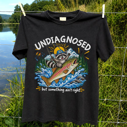 Undiagnosed But Something Ain't Right Raccoon Trout Fishing T-Shirt