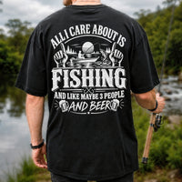 All I Care About Is Fishing and Like Maybe 3 People and Beer T-Shirt | Back Print