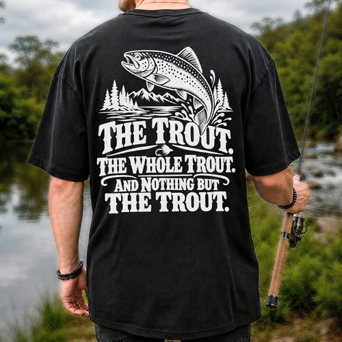 The Trout The Whole Trout and Nothing but the Trout Fishing T-Shirt | Back Print