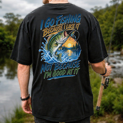 I Go Fishing Because I Like It Funny Bass Fishing Graphic T-Shirt | Back Print