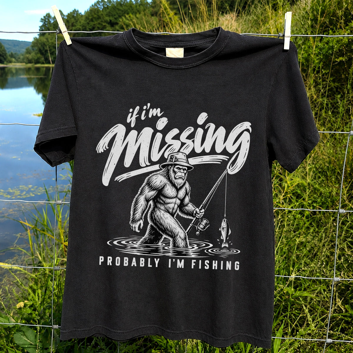 If I'm Missing Probably I'm Fishing Bigfoot Graphic T-Shirt