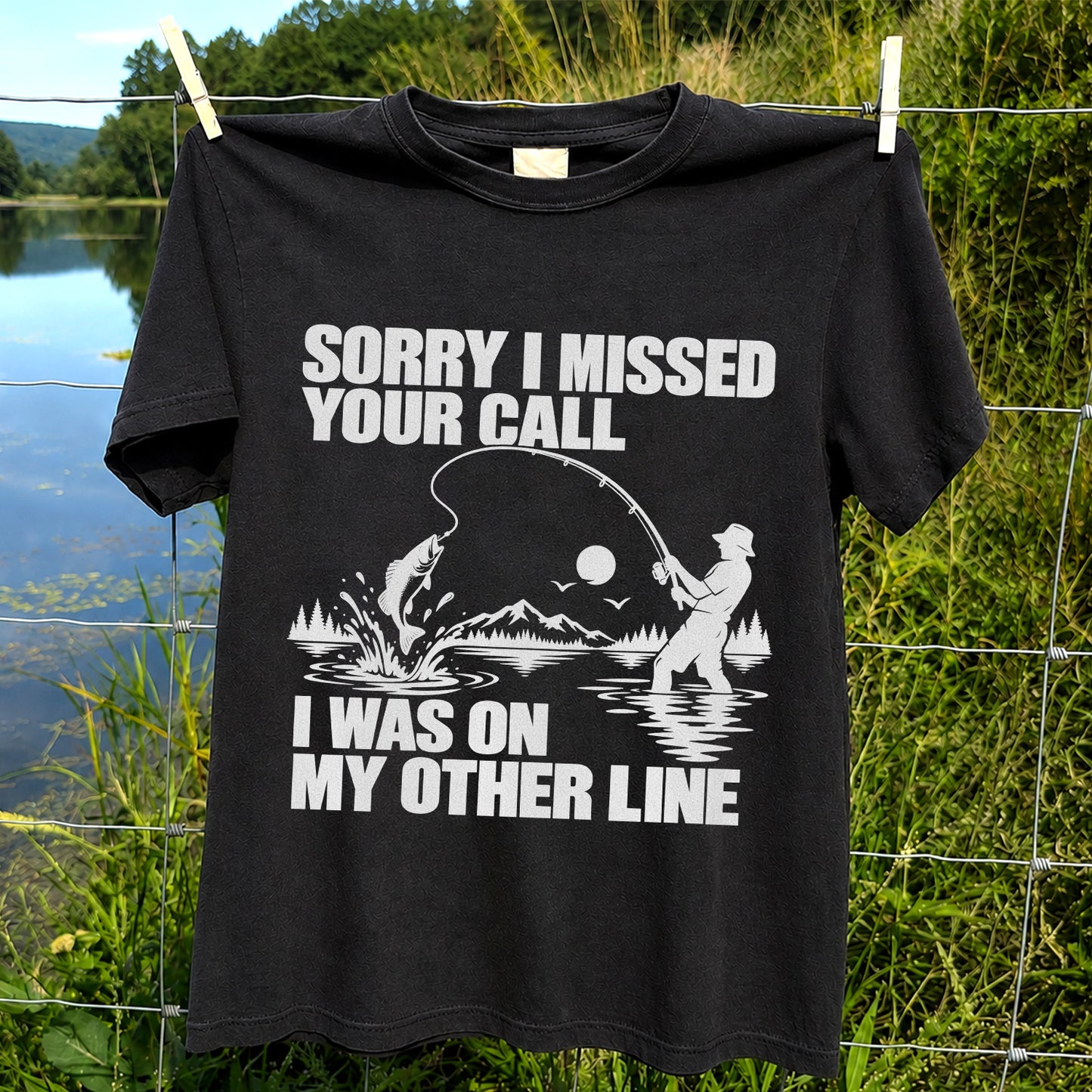 Sorry I Missed Your Call I Was on My Other Line Funny Fishing T-Shirt