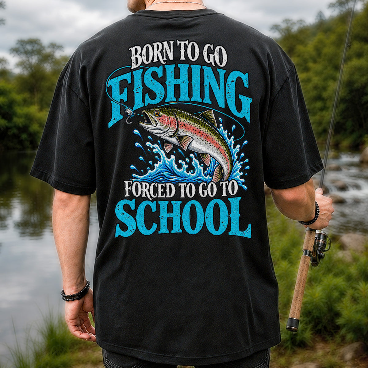 Born to Go Fishing Forced to Go to School Rainbow Tee, Trout T-Shirt | Back Print