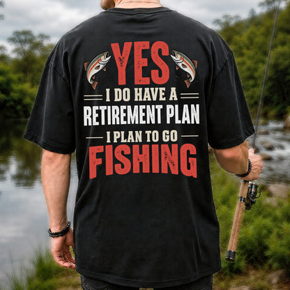 Yes I Do Have a Retirement Plan I Plan to Go Fishing T-Shirt | Back Print