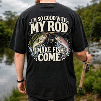 I'm So Good With My Rod I Make Fish Come Bass and Trout Fishing T-Shirt | Back Print