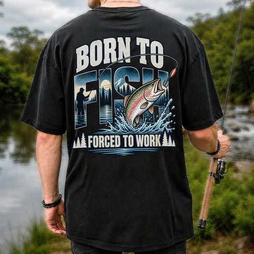 Born to Fish Forced to Work Rainbow Trout and Mountain Fishing T-Shirt | Back Print