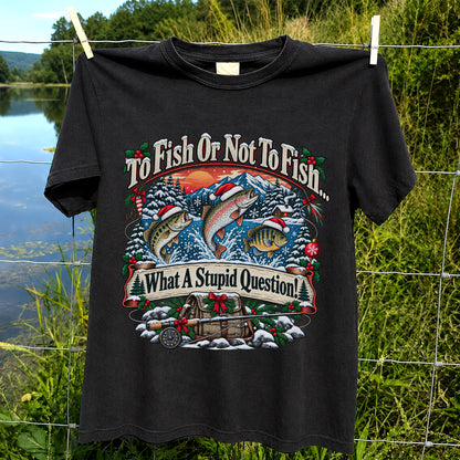 To Fish or Not to Fish Christmas Fishing T-Shirt