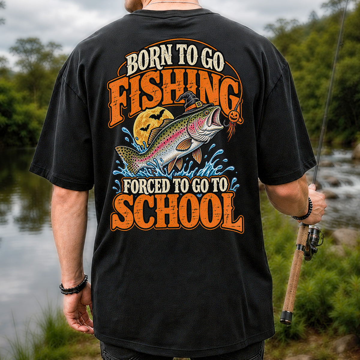 Born to Go Fishing Forced to Go to School Halloween Rainbow Trout T-Shirt | Back Print