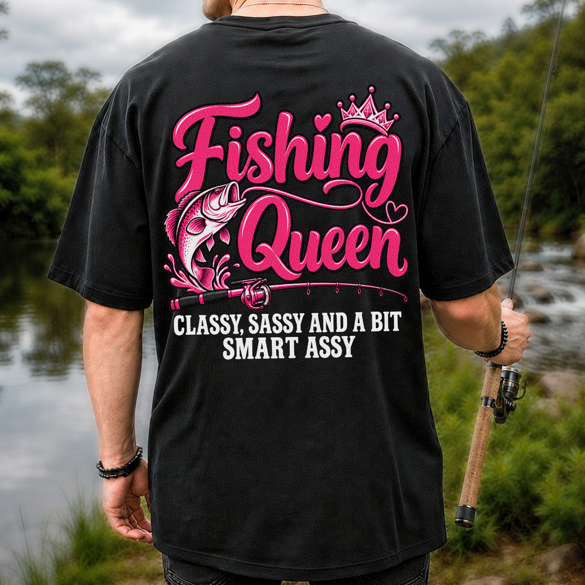 Fishing Queen Classy Sassy and a Bit Smart Assy Bass and Fishing Rod T-Shirt | Back Print
