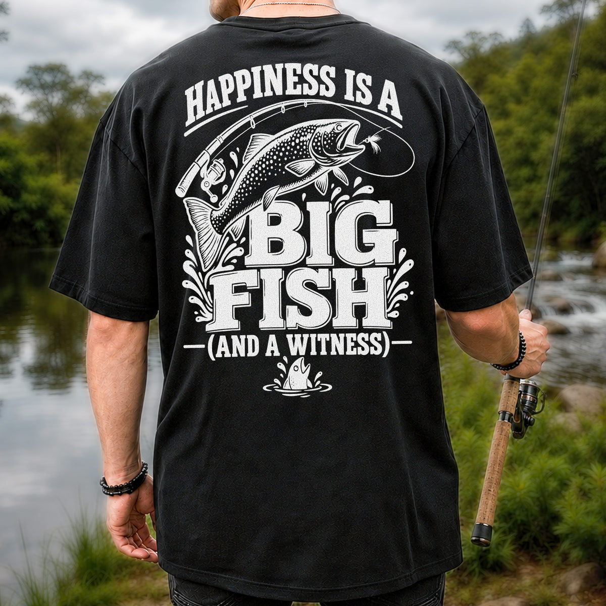 Happiness Is a Big Fish (And a Witness) Funny Trout Fishing T-Shirt | Back Print