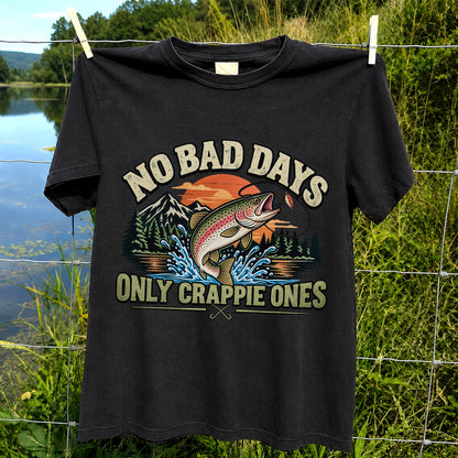 No Bad Days Only Crappie Ones Funny Rainbow Trout Fishing T-Shirt
