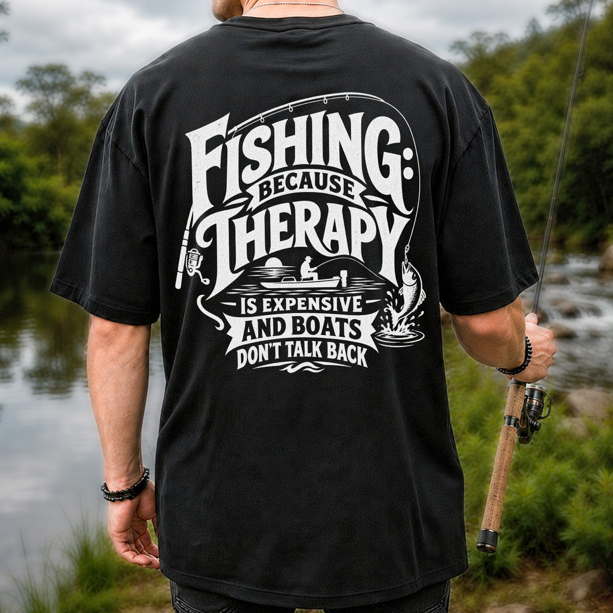 Fishing Because Therapy Is Expensive and Boats Don't Talk Back T-Shirt | Back Print
