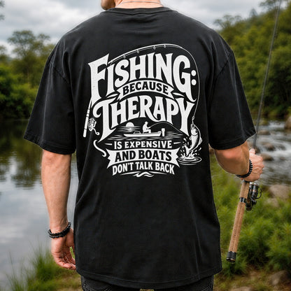 Fishing Because Therapy Is Expensive and Boats Don't Talk Back T-Shirt | Back Print