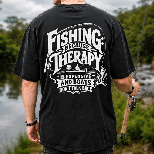 Fishing Because Therapy Is Expensive and Boats Don't Talk Back T-Shirt | Back Print