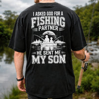 I Asked God for a Fishing Partner He Sent Me My Son T-Shirt | Back Print