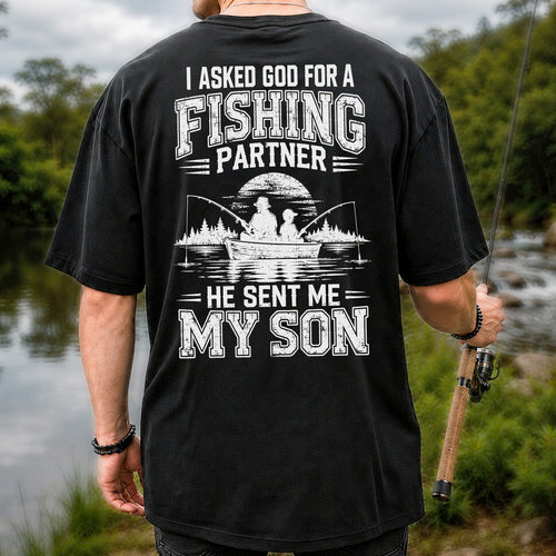 I Asked God for a Fishing Partner He Sent Me My Son T-Shirt | Back Print