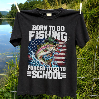 Born to Go Fishing Forced to Go to School American Flag Rainbow Trout T-Shirt