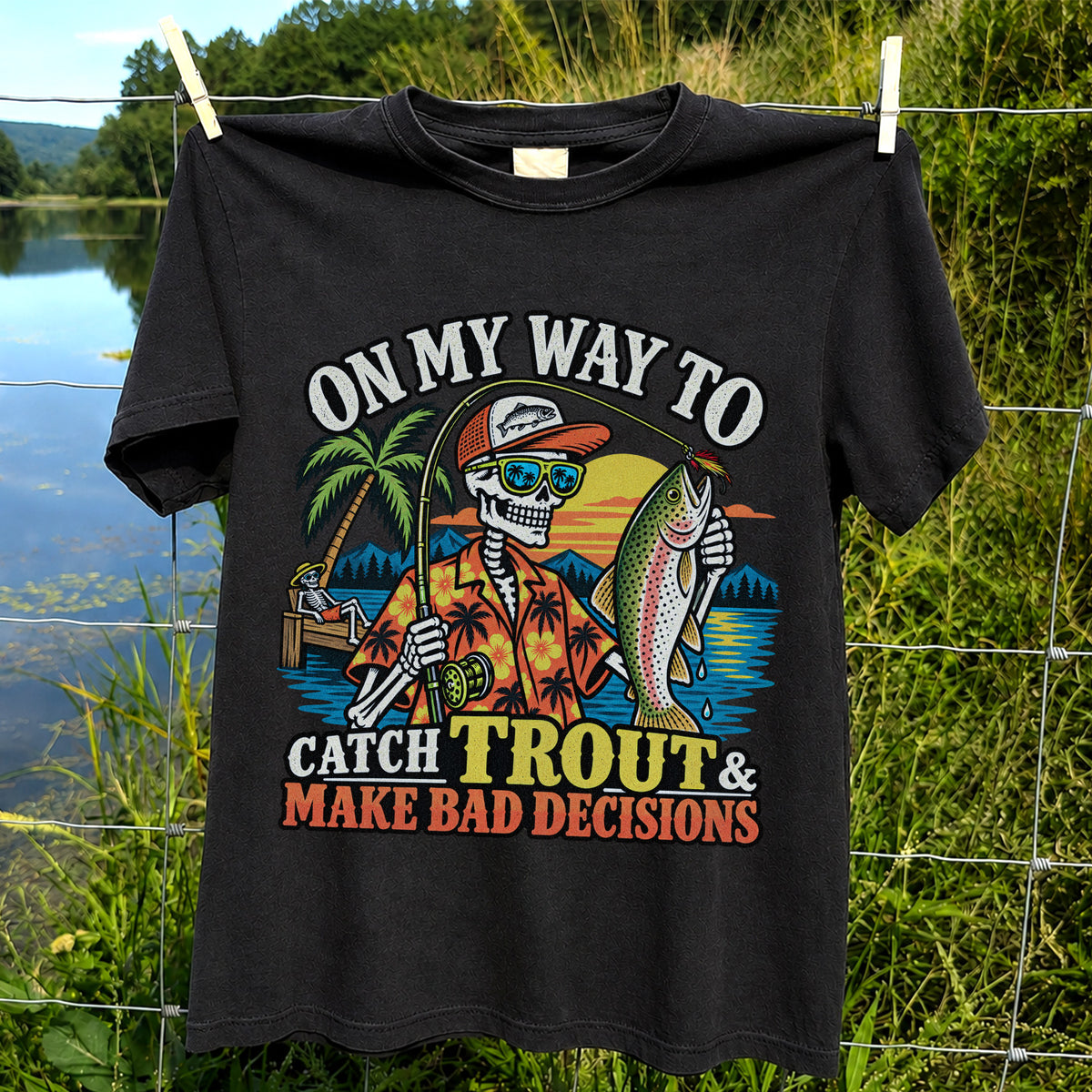 On My Way to Catch Trout & Make Bad Decisions Skeleton Fishing T-Shirt
